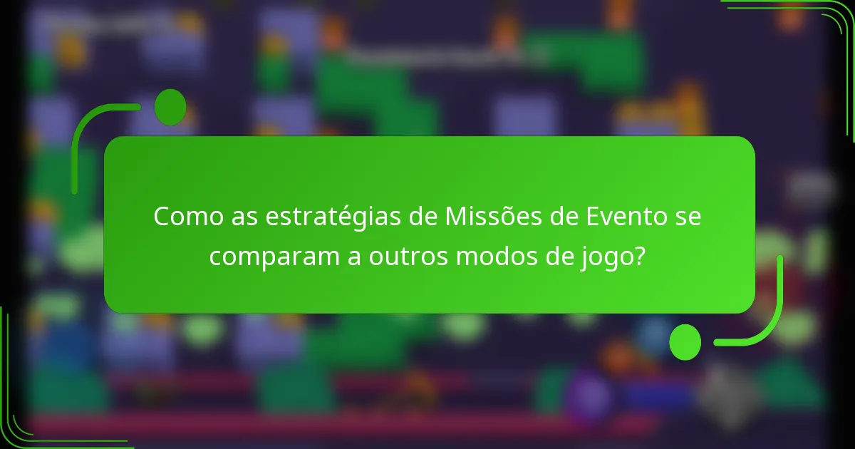 Como as estratégias de Missões de Evento se comparam a outros modos de jogo?