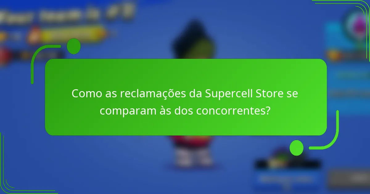 Como as reclamações da Supercell Store se comparam às dos concorrentes?