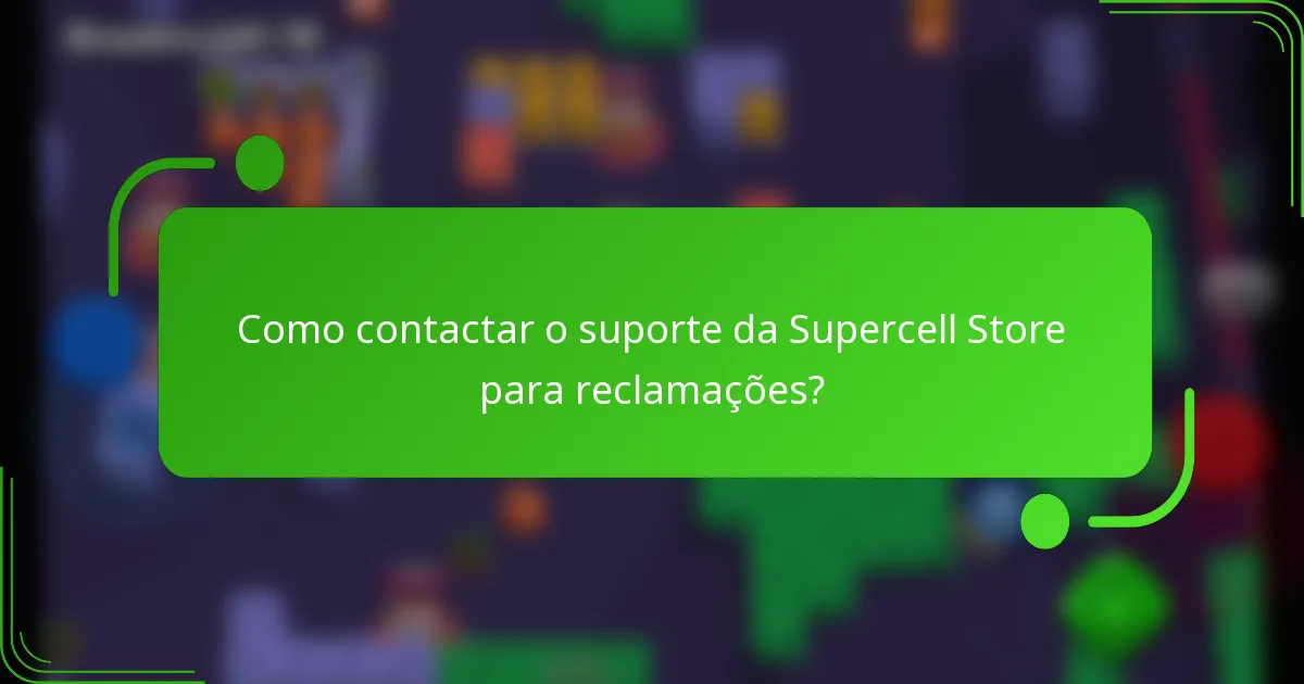 Como contactar o suporte da Supercell Store para reclamações?