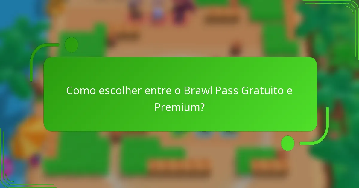 Como escolher entre o Brawl Pass Gratuito e Premium?