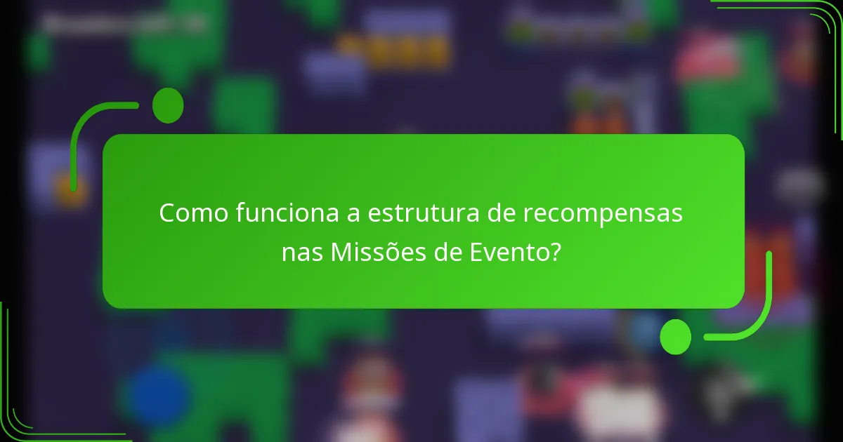 Como funciona a estrutura de recompensas nas Missões de Evento?
