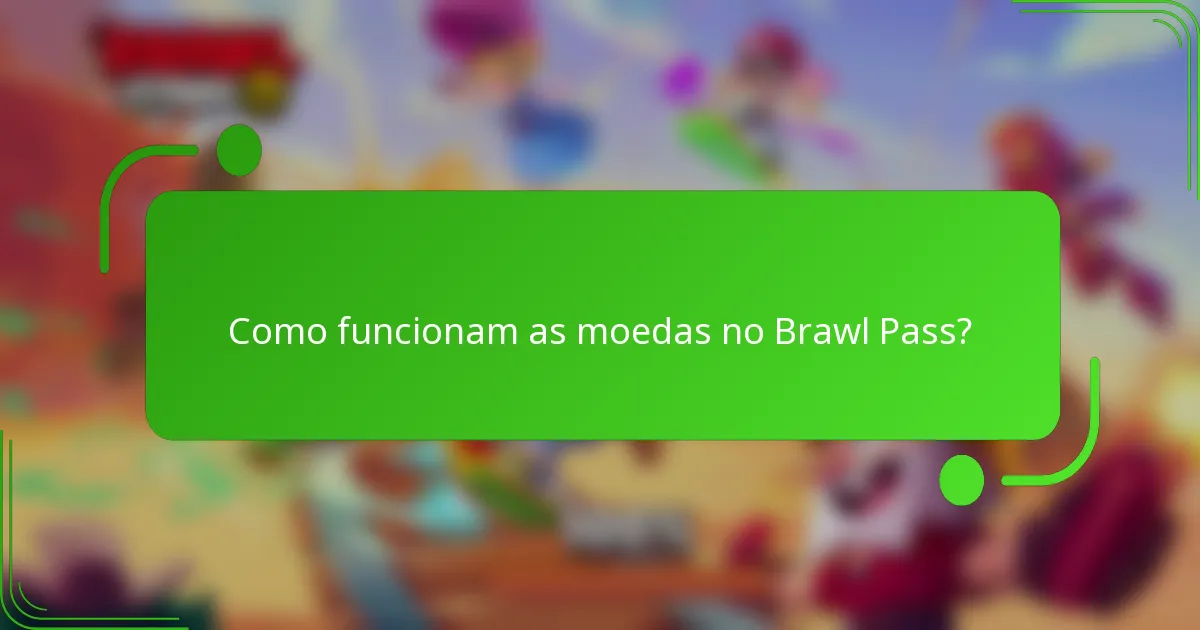 Como funcionam as moedas no Brawl Pass?