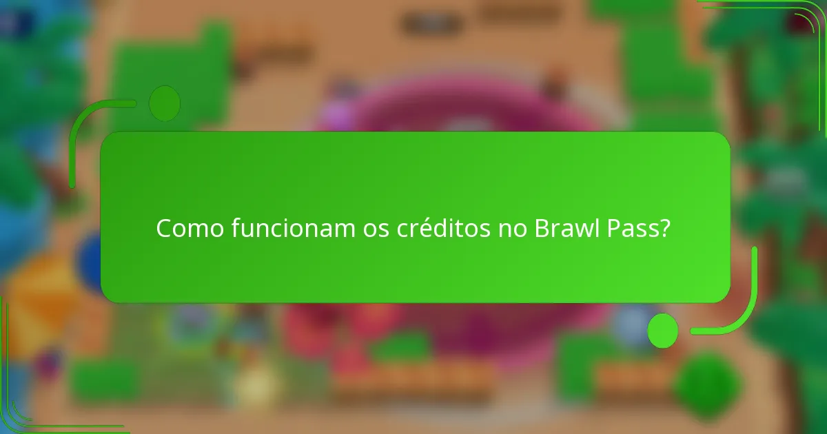 Como funcionam os créditos no Brawl Pass?