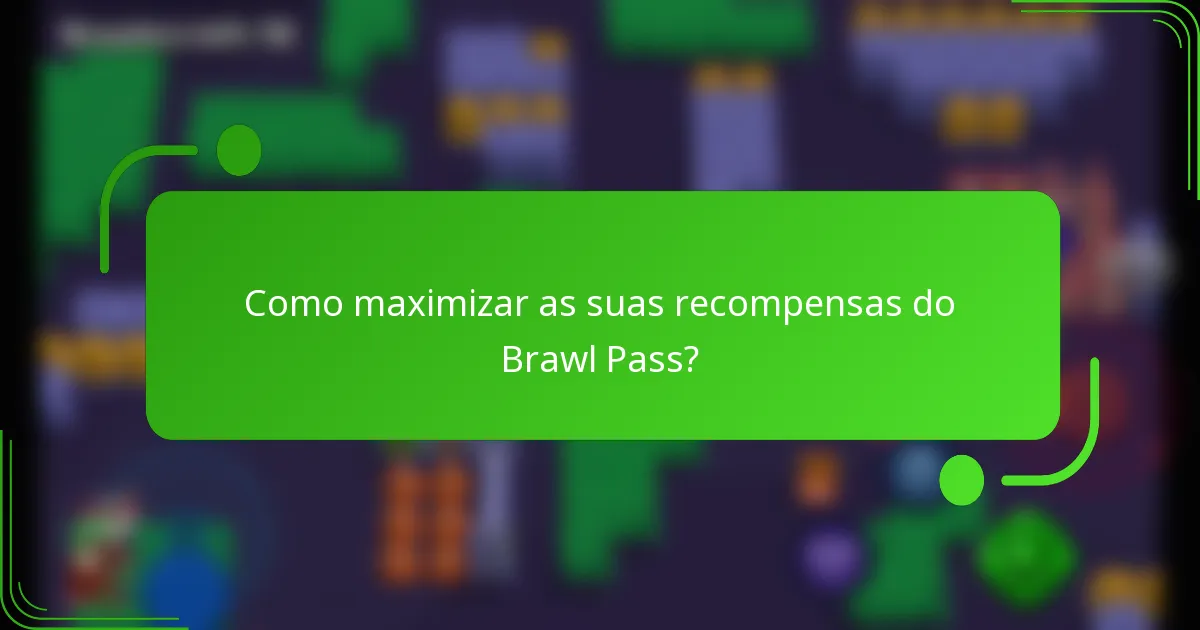 Como maximizar as suas recompensas do Brawl Pass?