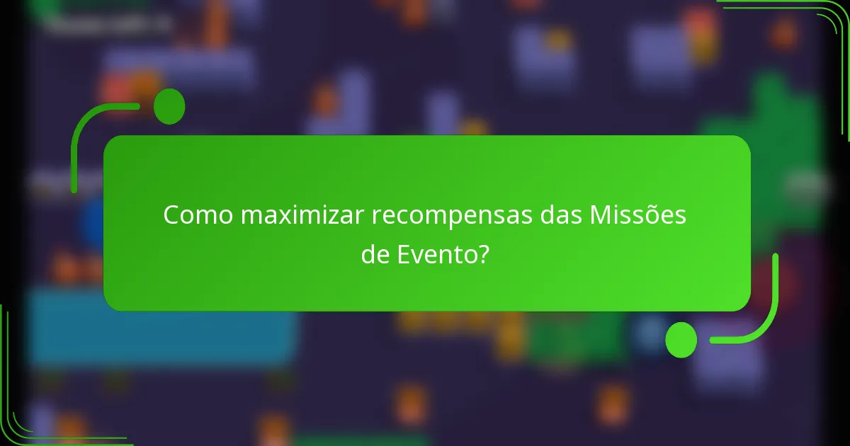 Como maximizar recompensas das Missões de Evento?