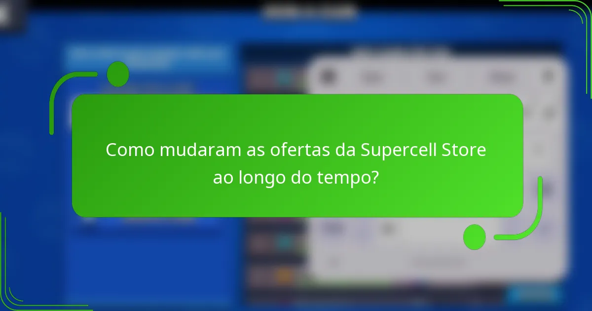 Como mudaram as ofertas da Supercell Store ao longo do tempo?