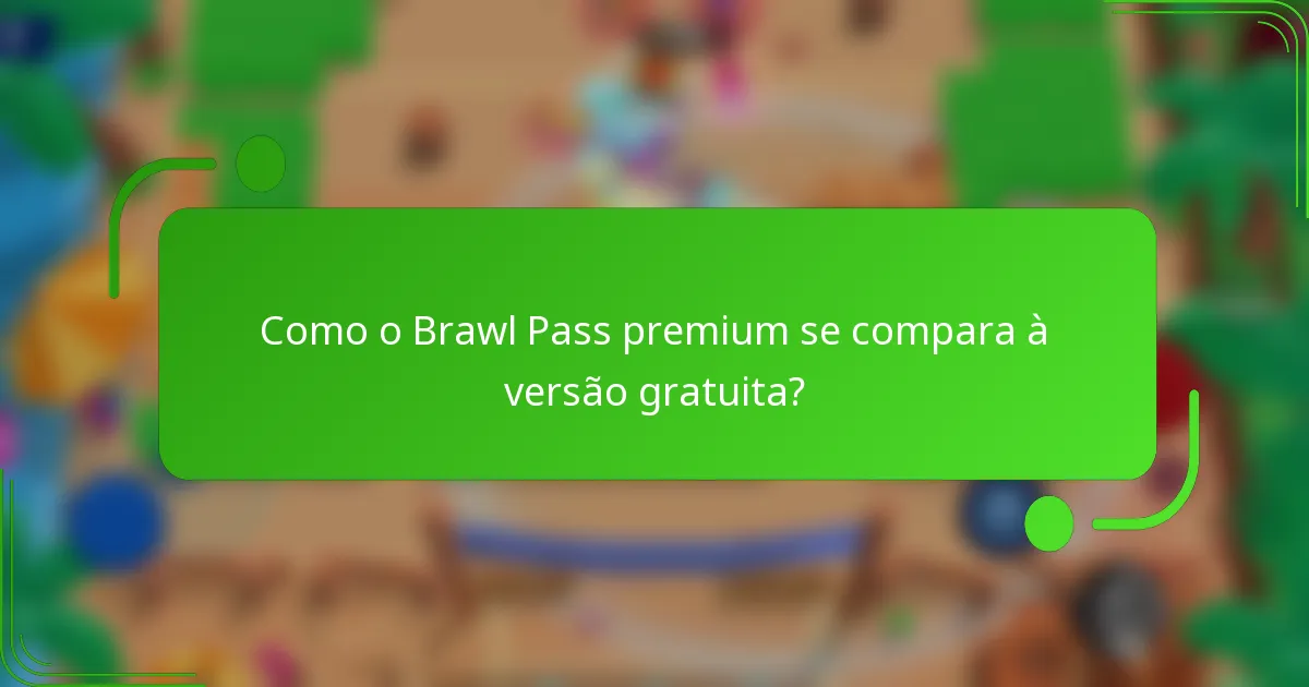 Como o Brawl Pass premium se compara à versão gratuita?
