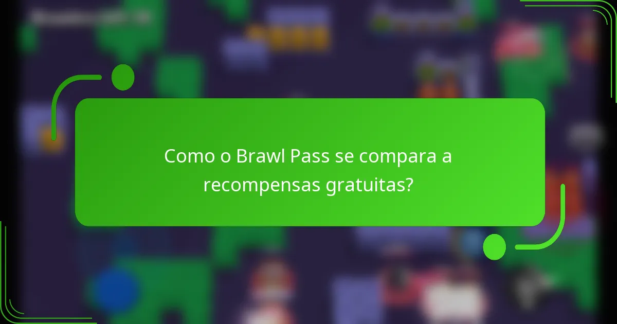 Como o Brawl Pass se compara a recompensas gratuitas?