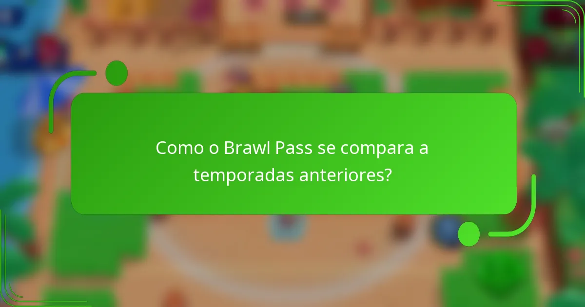 Como o Brawl Pass se compara a temporadas anteriores?