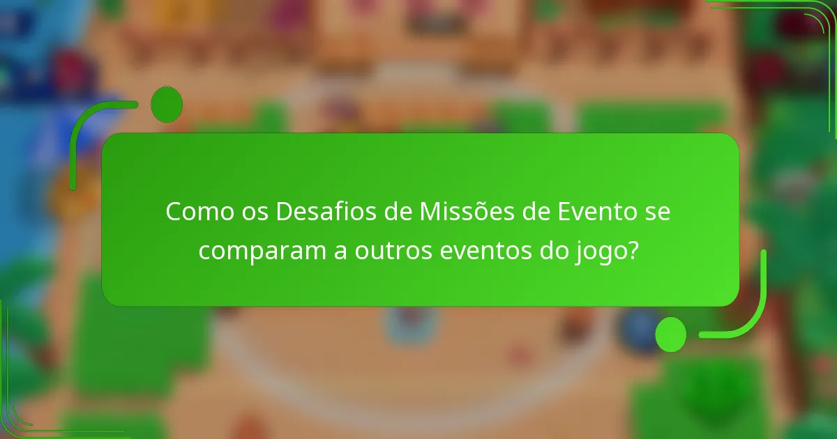 Como os Desafios de Missões de Evento se comparam a outros eventos do jogo?
