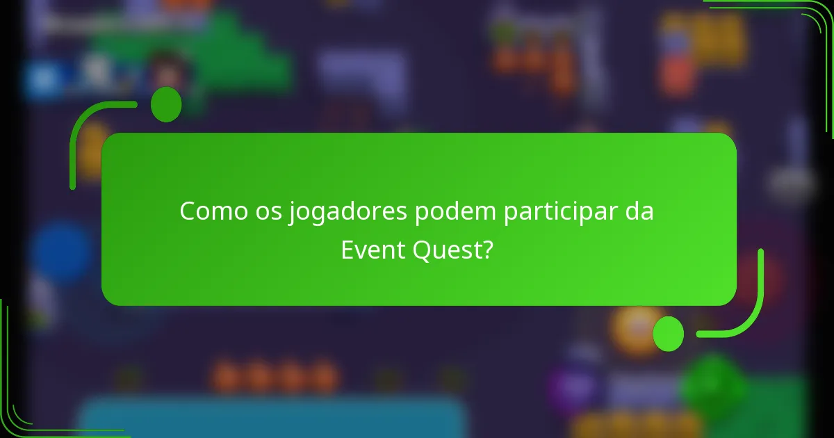 Como os jogadores podem participar da Event Quest?