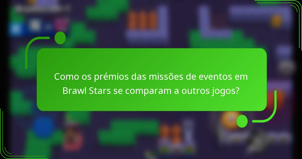 Como os prémios das missões de eventos em Brawl Stars se comparam a outros jogos?
