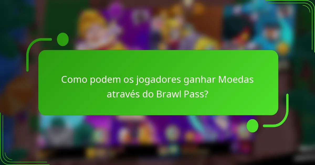 Como podem os jogadores ganhar Moedas através do Brawl Pass?