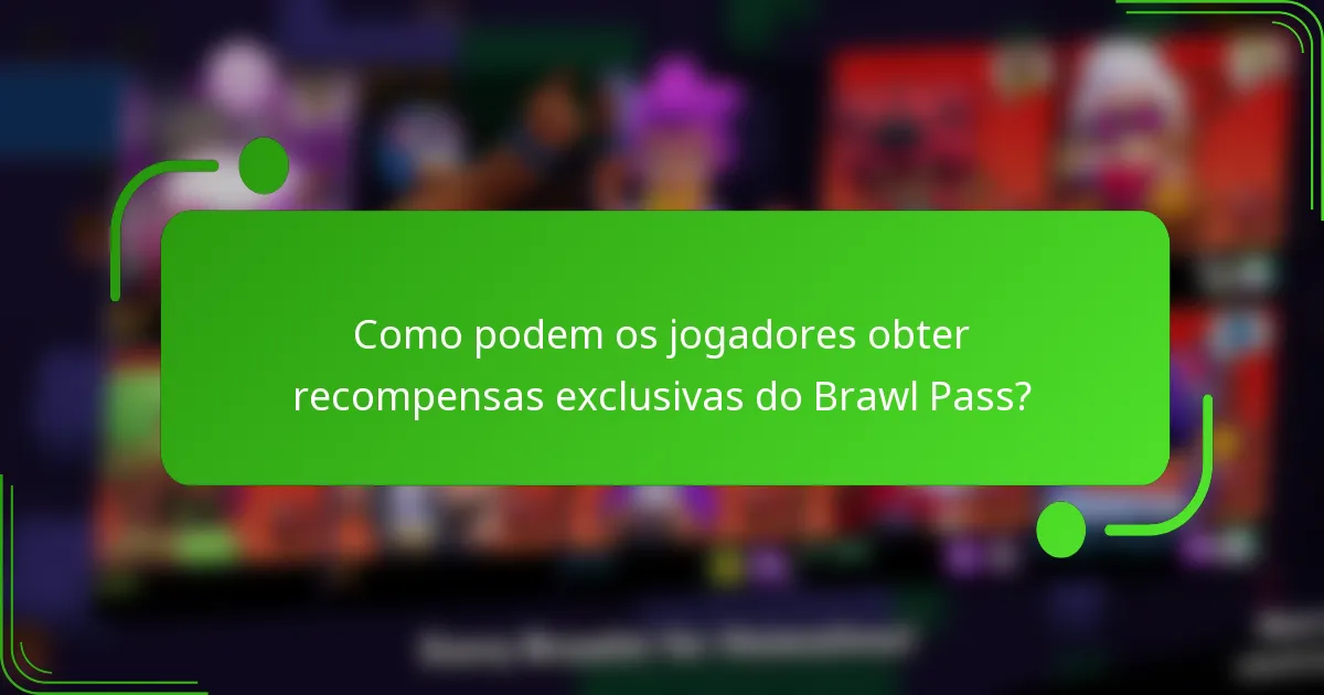 Como podem os jogadores obter recompensas exclusivas do Brawl Pass?