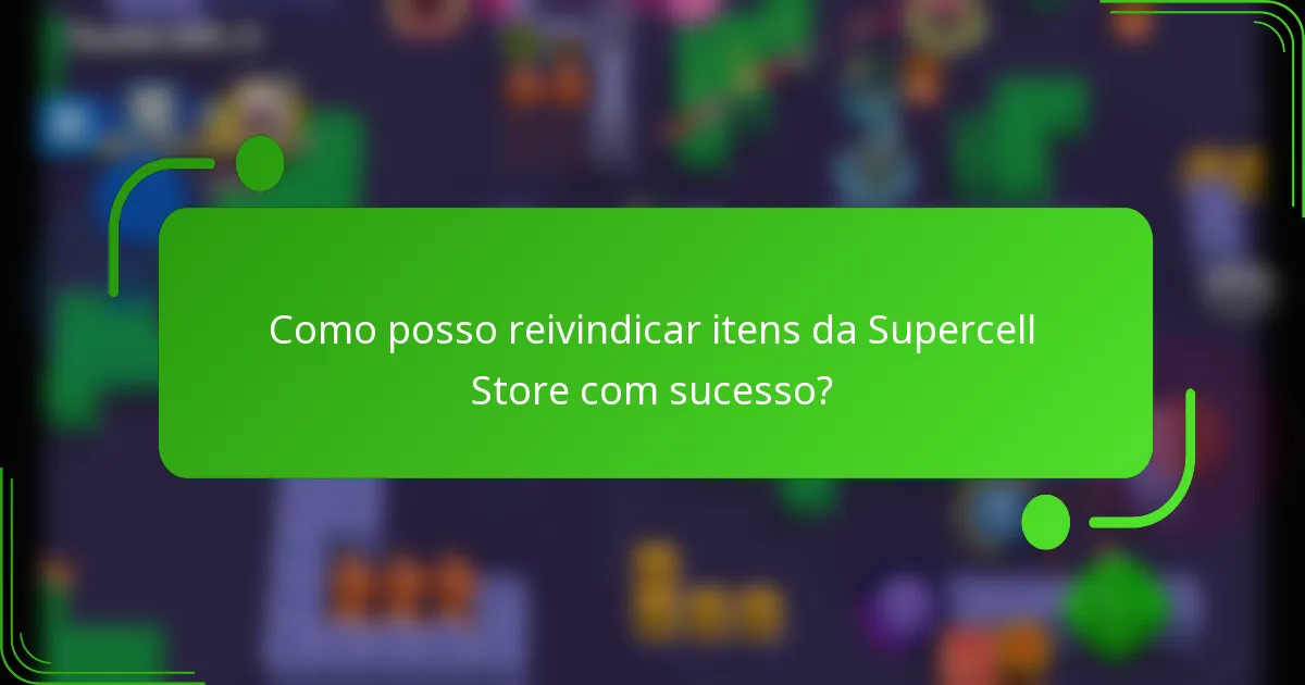 Como posso reivindicar itens da Supercell Store com sucesso?