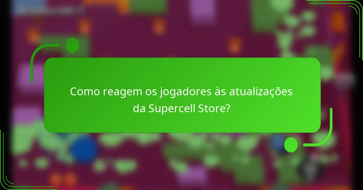 Como reagem os jogadores às atualizações da Supercell Store?