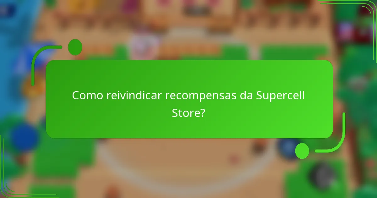 Como reivindicar recompensas da Supercell Store?