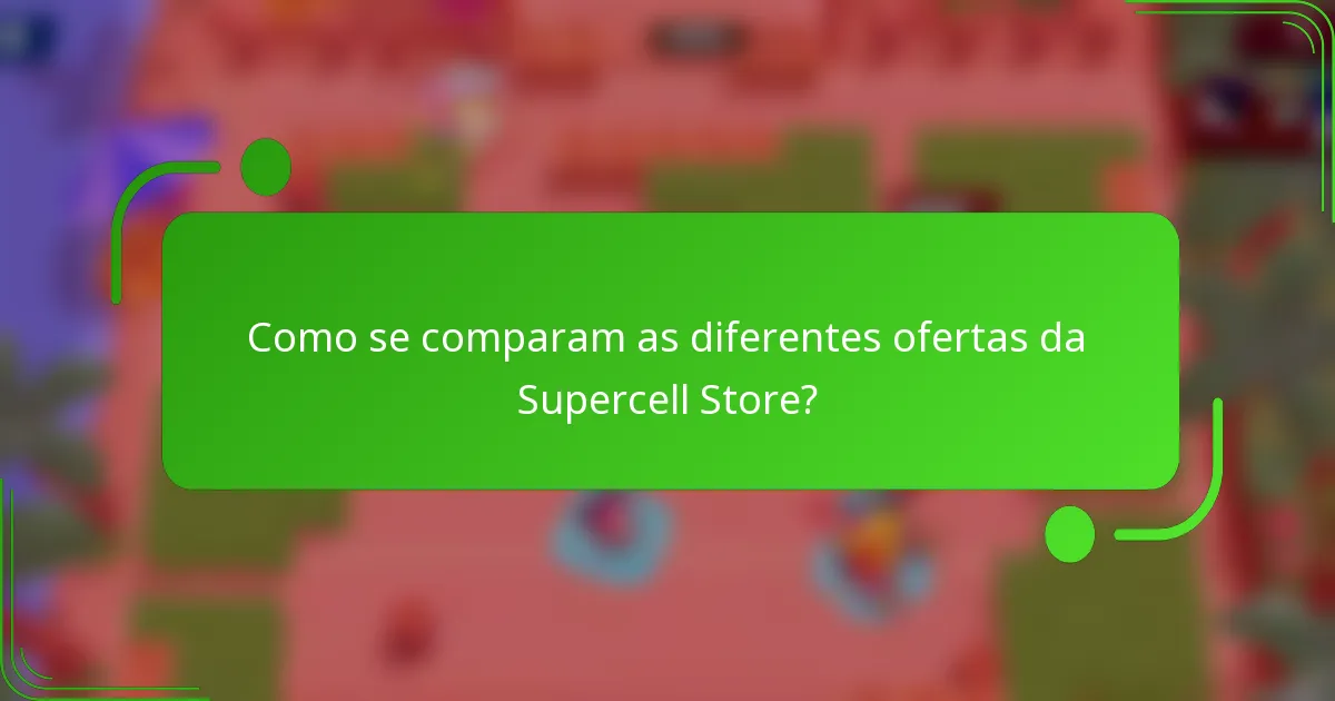 Como se comparam as diferentes ofertas da Supercell Store?