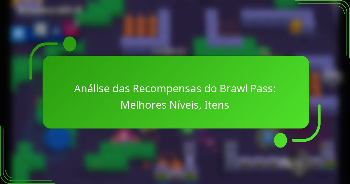 Análise das Recompensas do Brawl Pass: Melhores Níveis, Itens