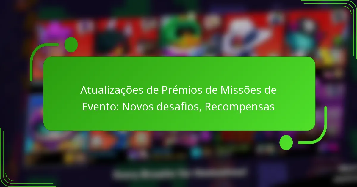 Atualizações de Prémios de Missões de Evento: Novos desafios, Recompensas