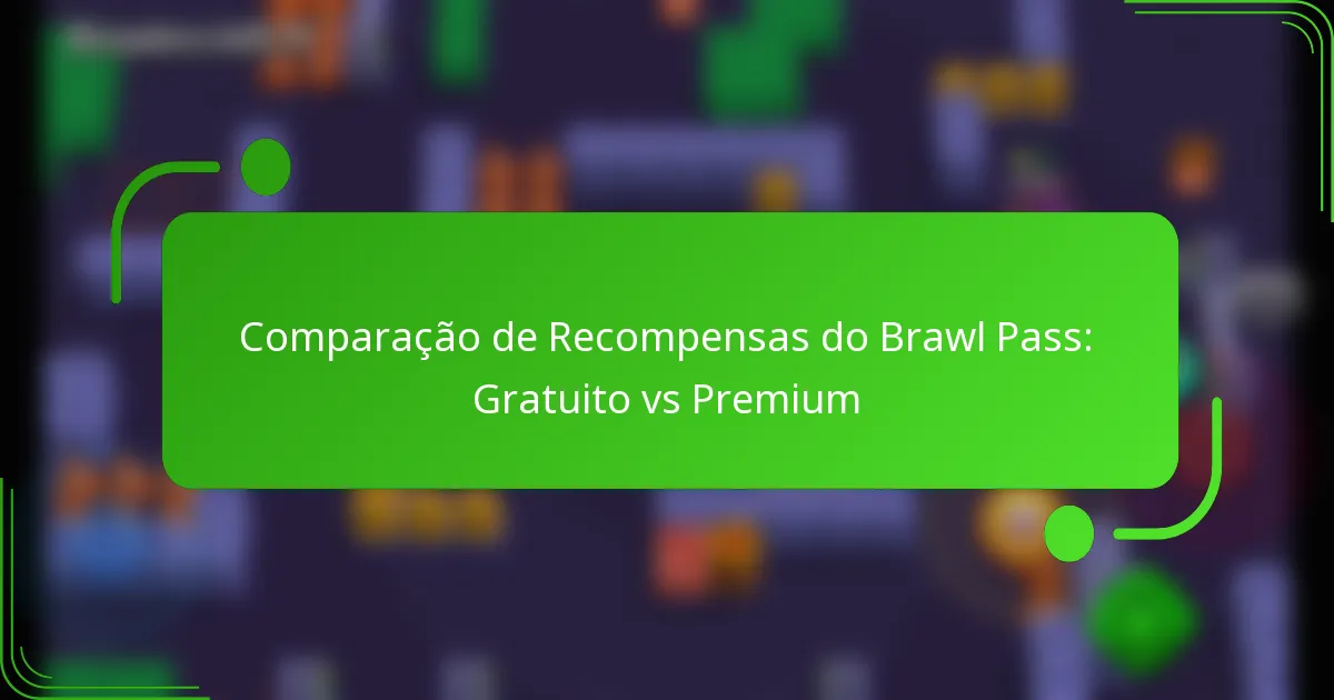 Comparação de Recompensas do Brawl Pass: Gratuito vs Premium