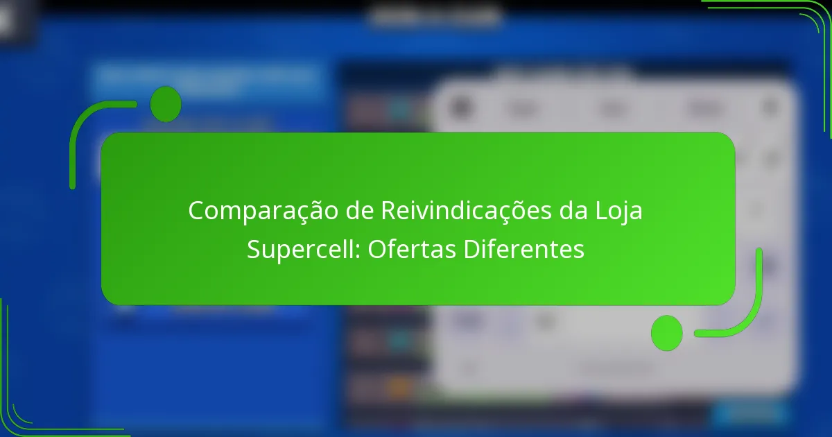 Comparação de Reivindicações da Loja Supercell: Ofertas Diferentes