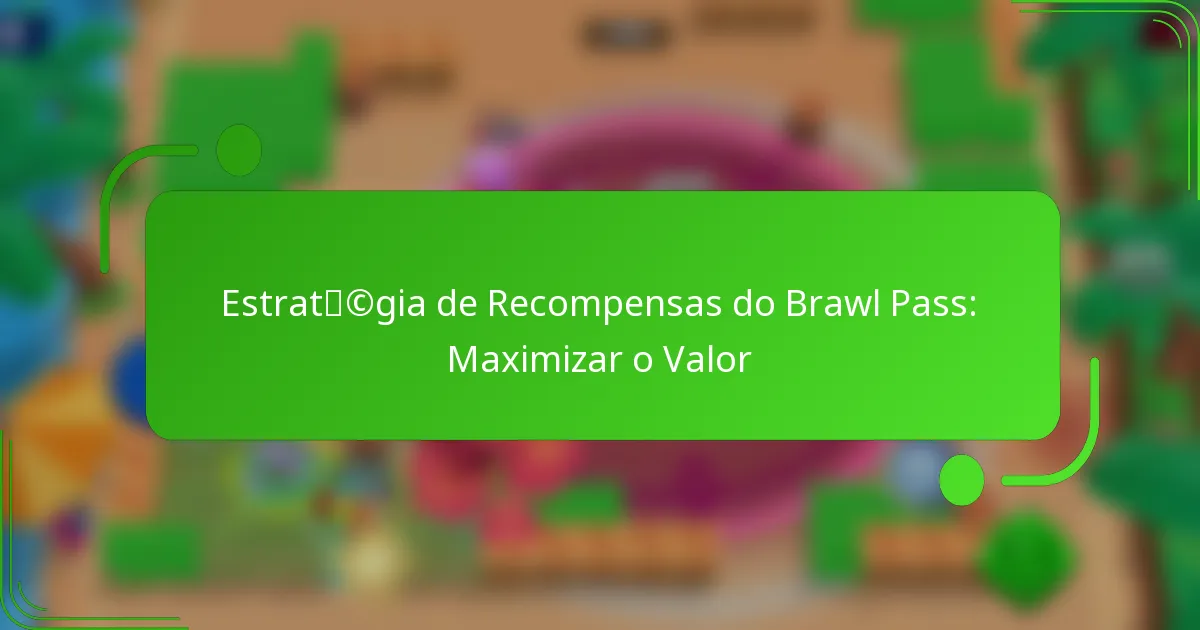 Estratégia de Recompensas do Brawl Pass: Maximizar o Valor