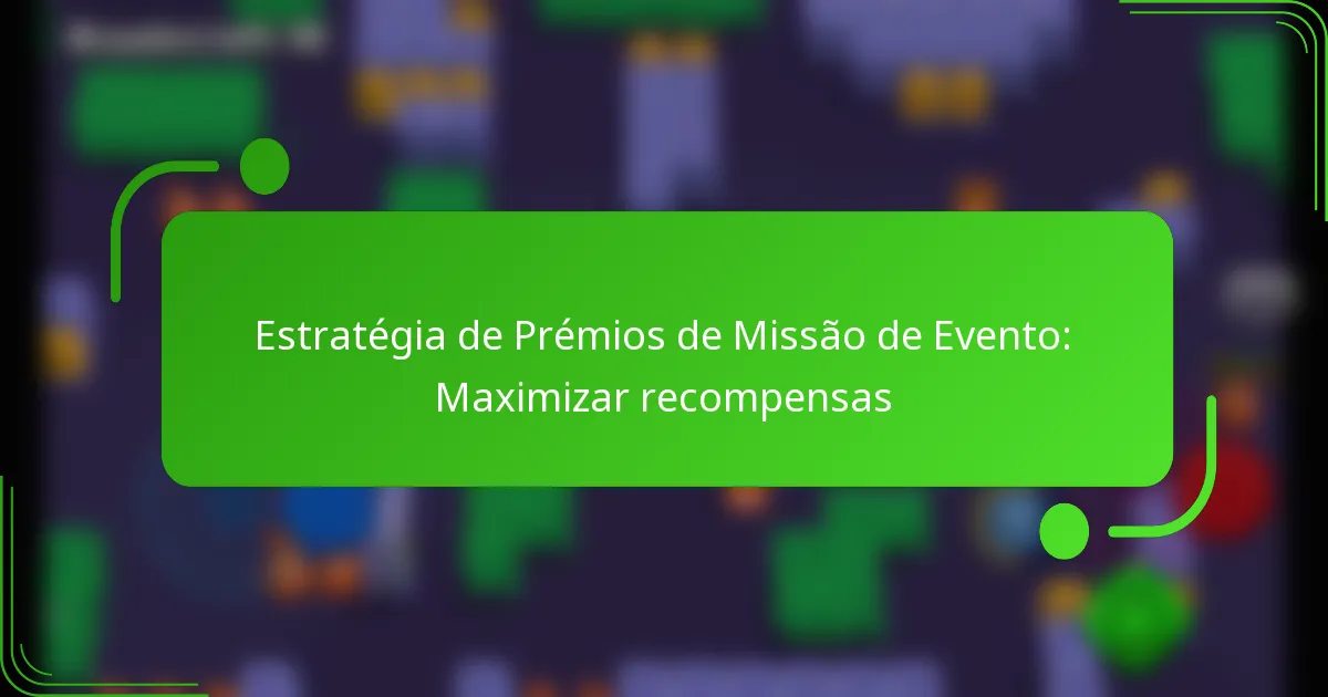 Estratégia de Prémios de Missão de Evento: Maximizar recompensas