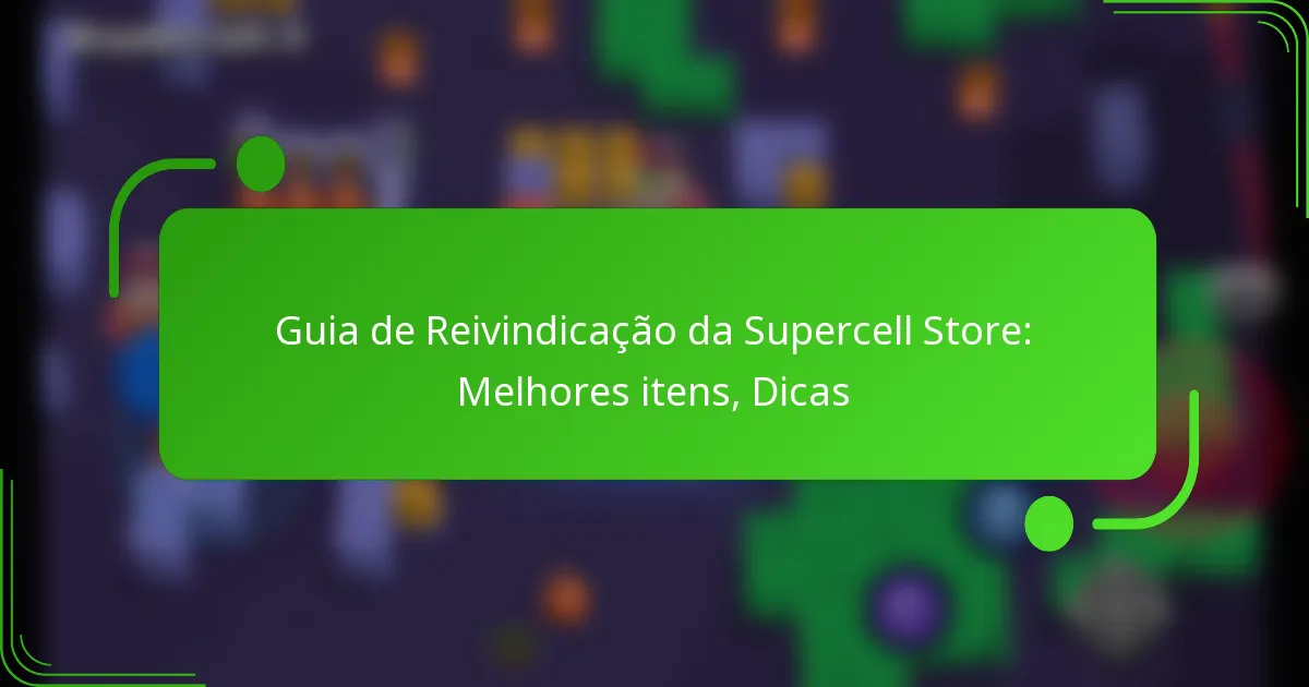 Guia de Reivindicação da Supercell Store: Melhores itens, Dicas