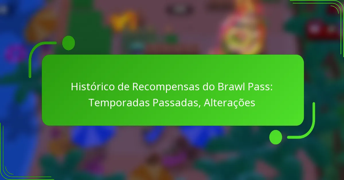 Histórico de Recompensas do Brawl Pass: Temporadas Passadas, Alterações