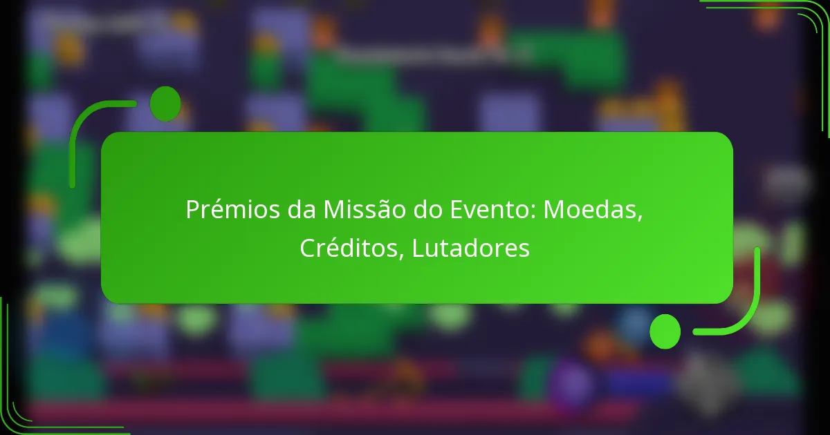 Prémios da Missão do Evento: Moedas, Créditos, Lutadores