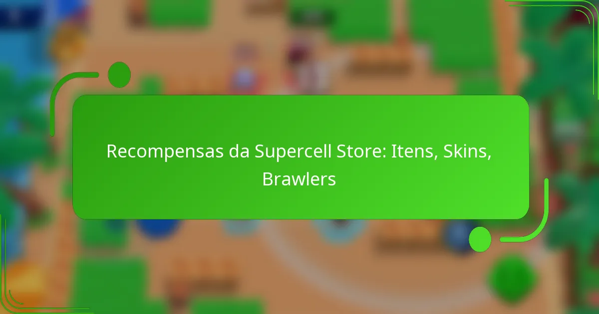 Recompensas da Supercell Store: Itens, Skins, Brawlers