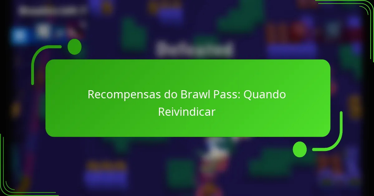 Recompensas do Brawl Pass: Quando Reivindicar