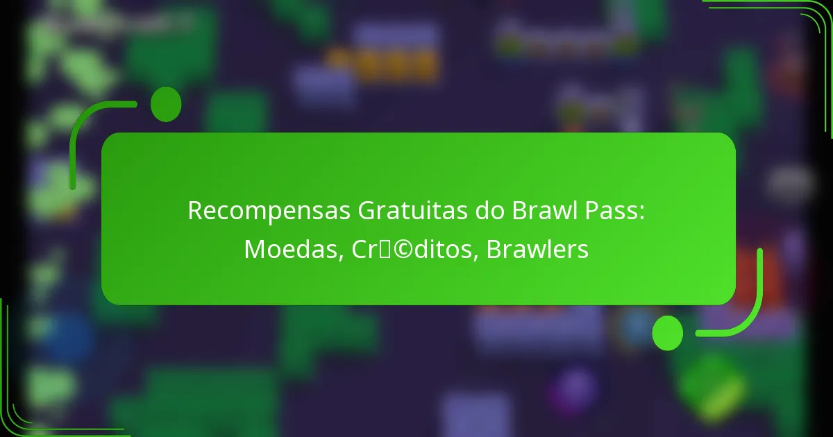 Recompensas Gratuitas do Brawl Pass: Moedas, Créditos, Brawlers
