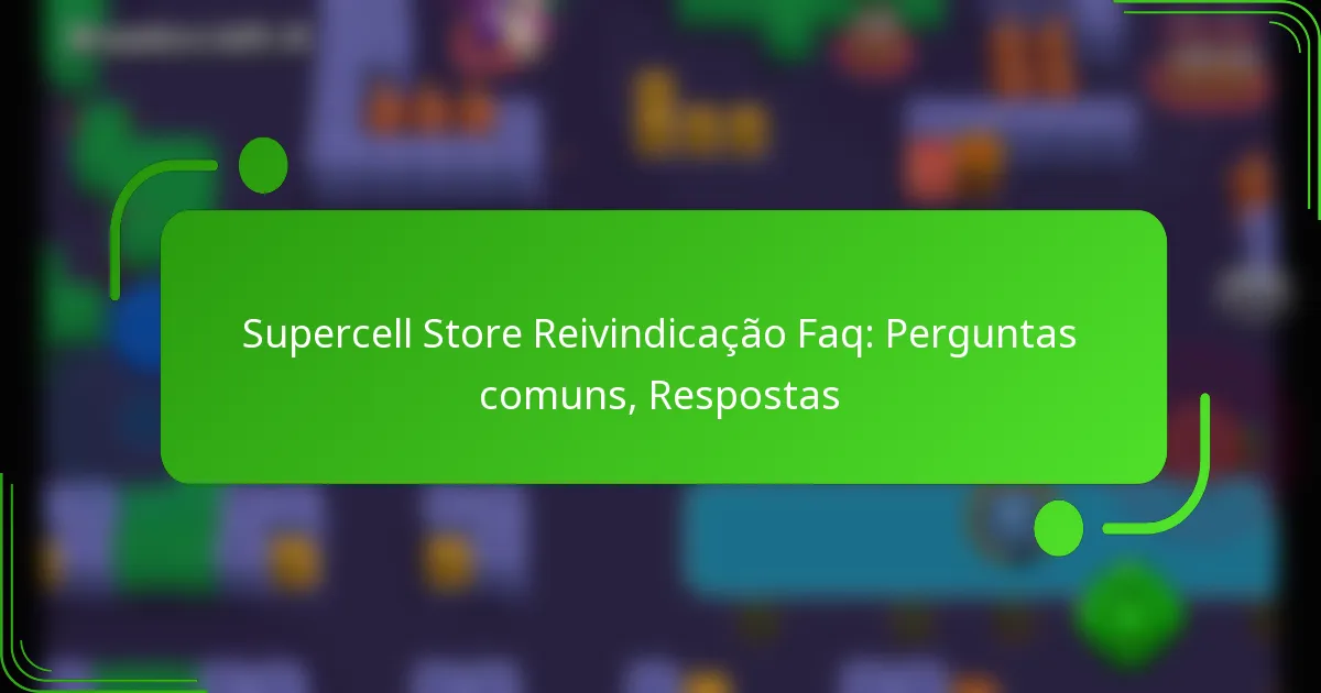 Supercell Store Reivindicação Faq: Perguntas comuns, Respostas