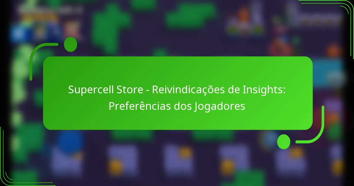 Supercell Store – Reivindicações de Insights: Preferências dos Jogadores