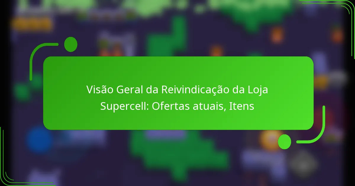 Visão Geral da Reivindicação da Loja Supercell: Ofertas atuais, Itens