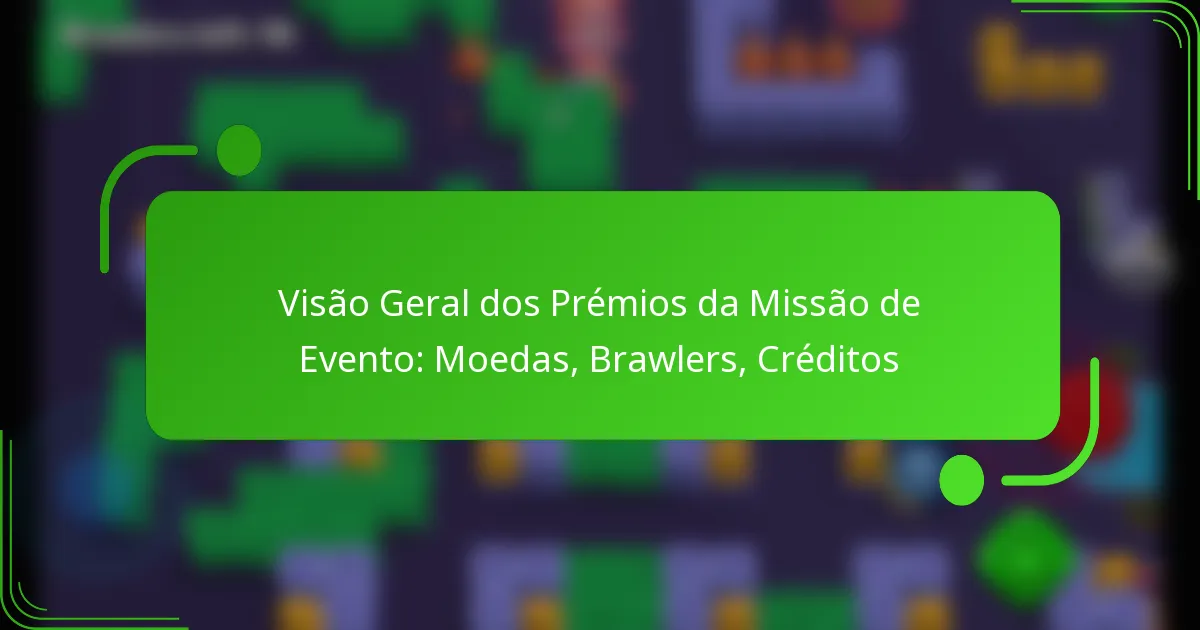 Visão Geral dos Prémios da Missão de Evento: Moedas, Brawlers, Créditos