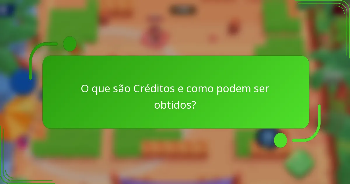 O que são Créditos e como podem ser obtidos?