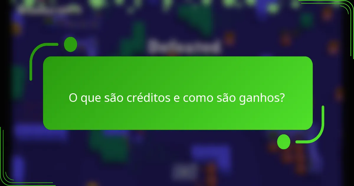 O que são créditos e como são ganhos?