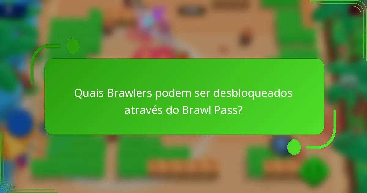 Quais brawlers podem ser desbloqueados através do Brawl Pass?