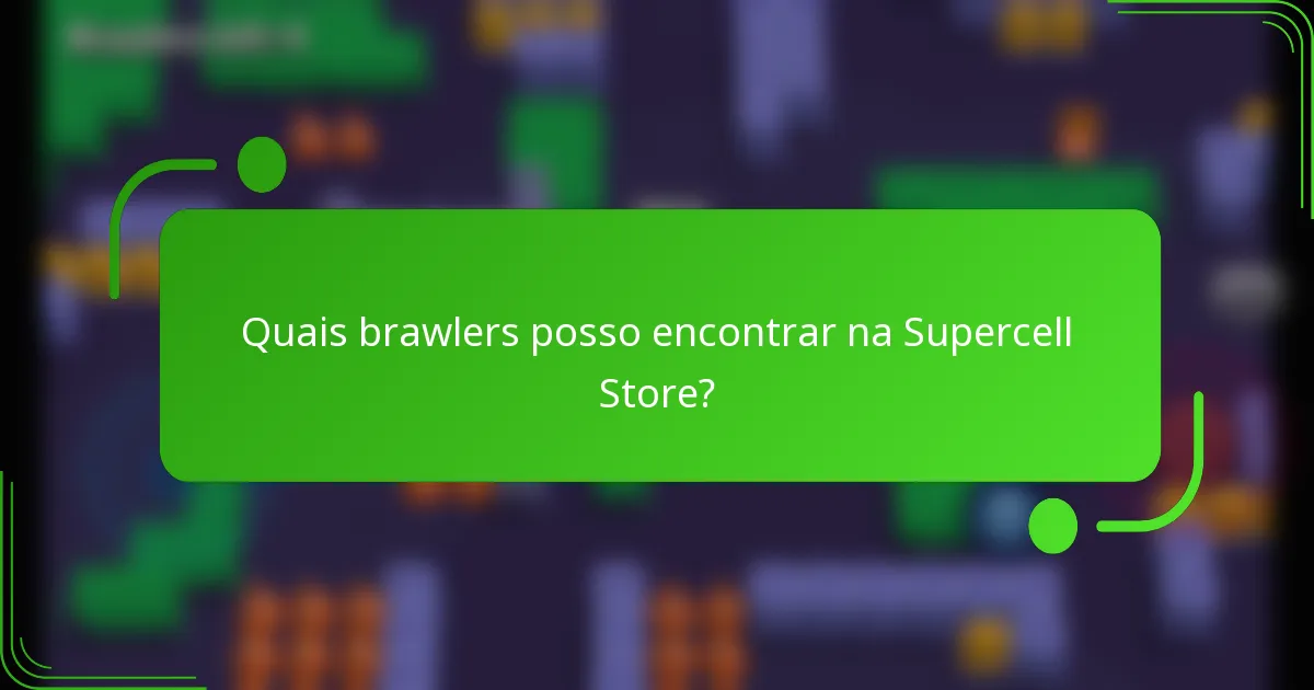 Quais brawlers posso encontrar na Supercell Store?