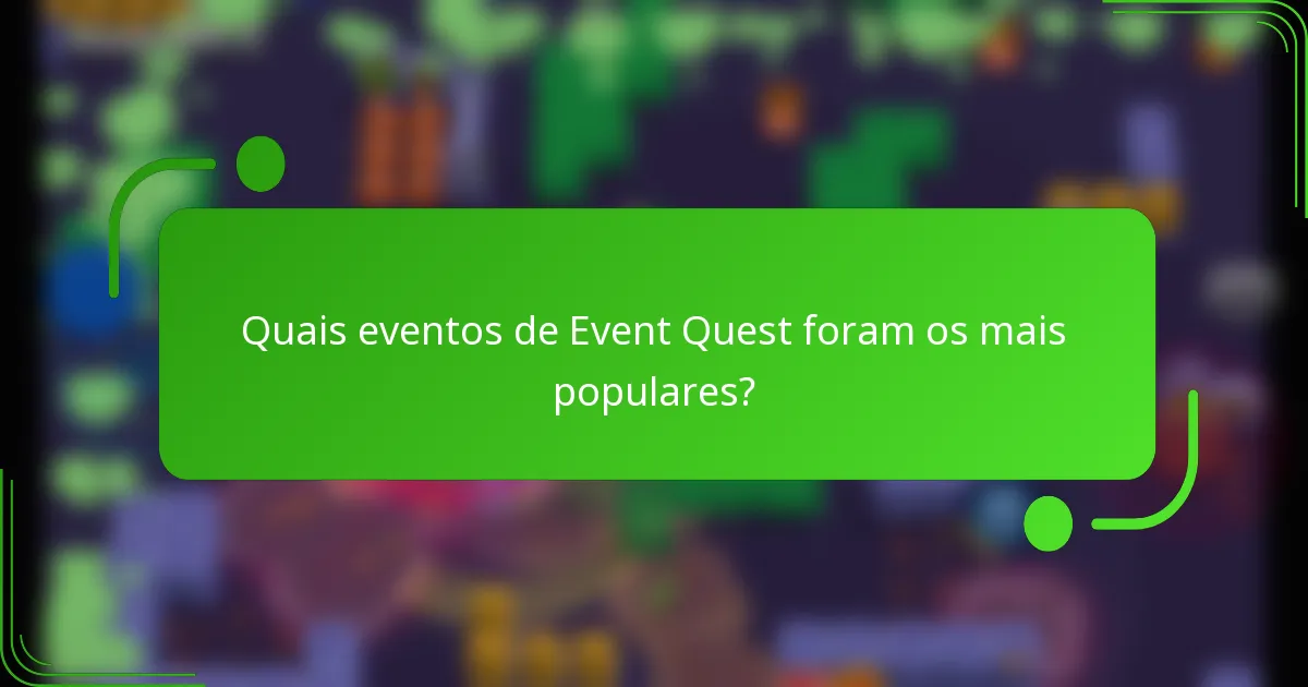 Quais eventos de Event Quest foram os mais populares?