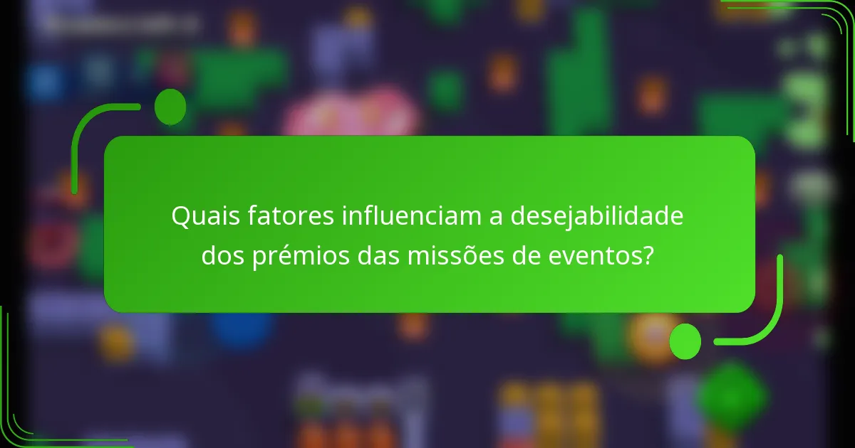 Quais fatores influenciam a desejabilidade dos prémios das missões de eventos?