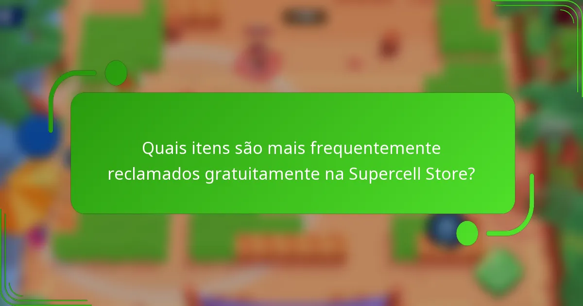 Quais itens são mais frequentemente reclamados gratuitamente na Supercell Store?