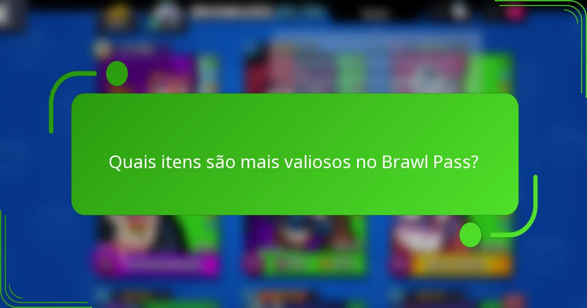 Quais itens são mais valiosos no Brawl Pass?