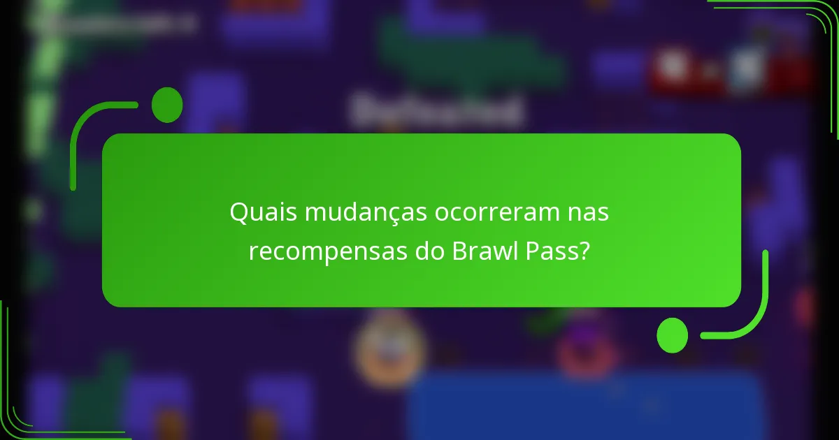 Quais mudanças ocorreram nas recompensas do Brawl Pass?