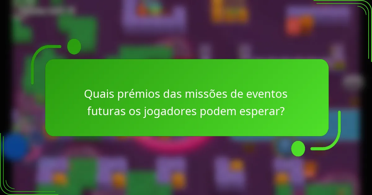 Quais prémios das missões de eventos futuras os jogadores podem esperar?