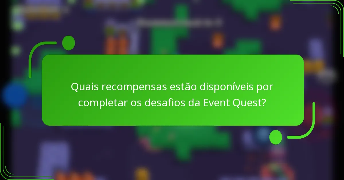 Quais recompensas estão disponíveis por completar os desafios da Event Quest?