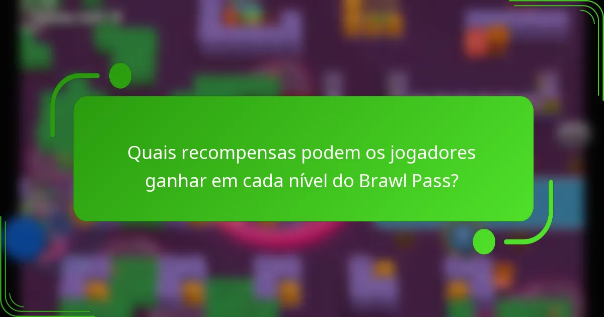 Quais recompensas podem os jogadores ganhar em cada nível do Brawl Pass?